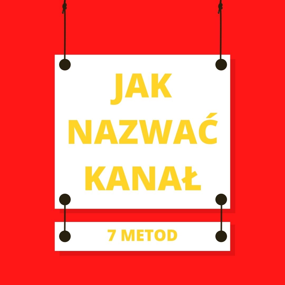 Jak nazwać kanał na Youtube? – 7 metod channelnamingu